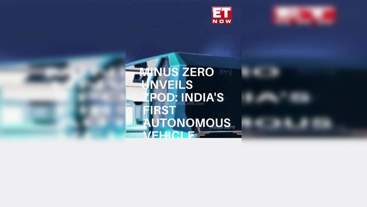 Minus Zero ZPod All About India S First Autonomous Vehicle ET Now