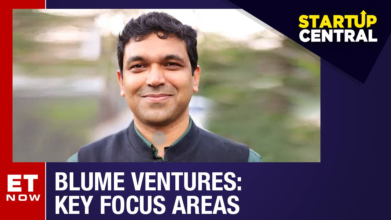 Startup Central: Blume Ventures: 'Advantage Lies With Cos Who Think ...