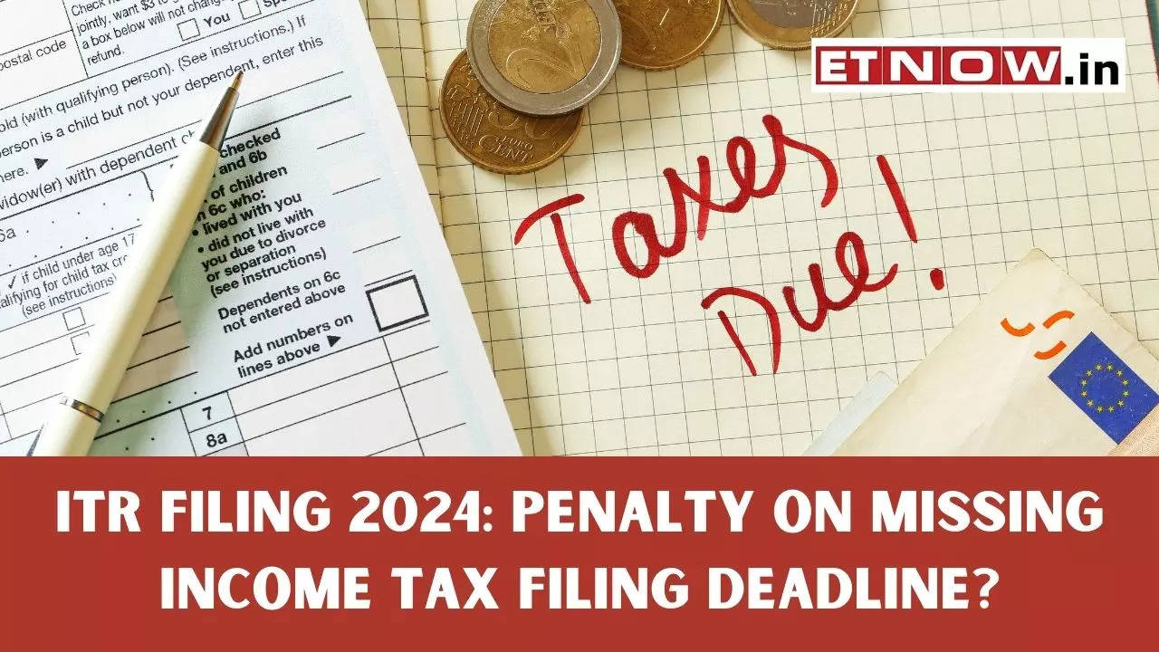 ITR Filing Last Date 2024: Penalty on missing income tax filing ...